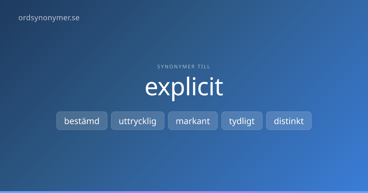 Andra ord för Explicit – 37 synonymer & nyanser