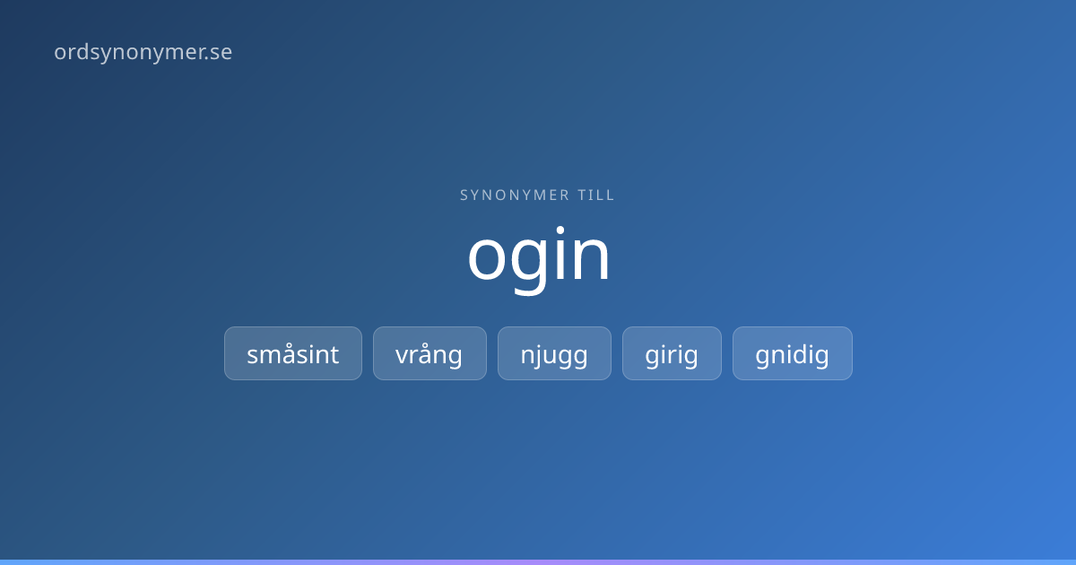 Ogin – 32 synonymer & antonymer