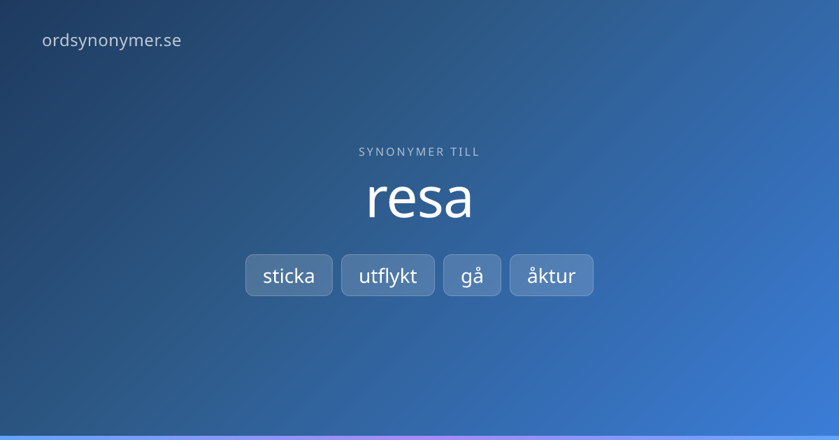 Resa – 27 synonymer & antonymer